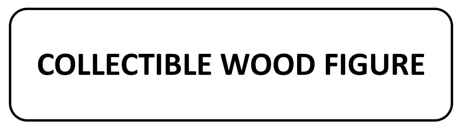 WEB Button Category_COLLECTIBLE WOOD FIGURE